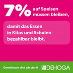 7% Mehrwertsteuer auf Speisen müssen bleiben, damit die Ernährung unserer Kinder gesund und bezahlbar ist.