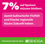 7% Mehrwertsteuer auf Speisen müssen bleiben, damit kulinarische Vielfalt  und frische regionale Küche Zukunft haben..